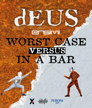 dEUS │ Worst Case Versus In a Bar